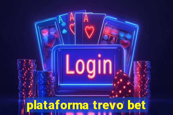 plataforma trevo bet